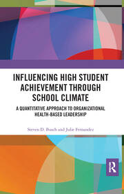 Influencing High Student Achievement through School Culture and Climate: A Quantitative Approach to Organizational Health-Based Leadership book cover