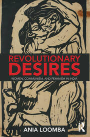 Revolutionary Desires: Women, Communism, and Feminism in India book cover