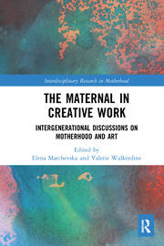 The Maternal in Creative Work: Intergenerational Discussions on Motherhood and Art book cover