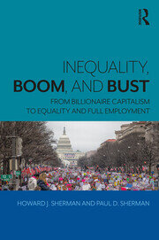 Inequality, Boom, and Bust: From Billionaire Capitalism to Equality and Full Employment book cover