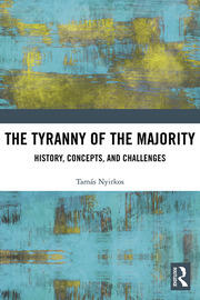 The Tyranny of the Majority: History, Concepts, and Challenges book cover