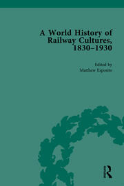 A World History of Railway Cultures, 1830-1930: Volume I book cover