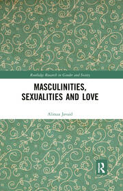 Masculinities, Sexualities and Love book cover