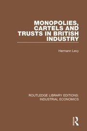 Monopolies, Cartels and Trusts in British Industry book cover