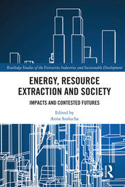 Energy, Resource Extraction and Society: Impacts and Contested Futures book cover