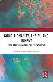 Conditionality, the EU and Turkey: From Transformation to Retrenchment book cover