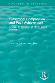 Classroom Composition and Pupil Achievement (1986): A Study of the Effect of Ability-Based Classes book cover