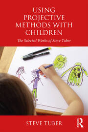 Using Projective Methods with Children: The Selected Works of Steve Tuber book cover