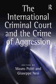 The International Criminal Court and the Crime of Aggression book cover