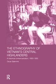 The Ethnography of Vietnam's Central Highlanders: A Historical Contextualization 1850-1990 book cover