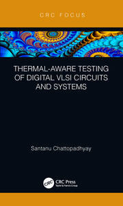Thermal-Aware Testing of Digital VLSI Circuits and Systems book cover