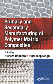 Primary and Secondary Manufacturing of Polymer Matrix Composites book cover