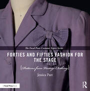 Forties and Fifties Fashion for the Stage: Patterns from Vintage Clothing book cover