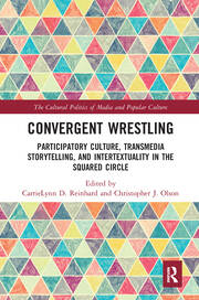 Convergent Wrestling: Participatory Culture, Transmedia Storytelling, and Intertextuality in the Squared Circle book cover