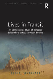 Lives in Transit: An Ethnographic Study of Refugees’ Subjectivity across European Borders book cover