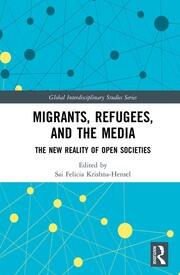 Migrants, Refugees, and the Media: The New Reality of Open Societies book cover