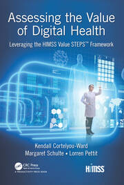 Assessing the Value of Digital Health: Leveraging the HIMSS Value STEPS™ Framework book cover