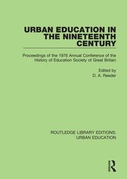 Urban Education in the 19th Century: Proceedings in the 1976 Annual Conference of the History of Education Society of Great Britain book cover