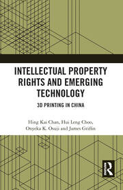Intellectual Property Rights and Emerging Technology: 3D Printing in China book cover