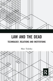 Law and the Dead: Technology, Relations and Institutions book cover