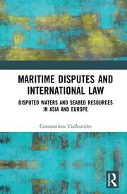Maritime Disputes and International Law: Disputed Waters and Seabed Resources in Asia and Europe book cover