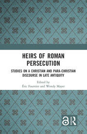Heirs of Roman Persecution: Studies on a Christian and Para-Christian Discourse in Late Antiquity book cover