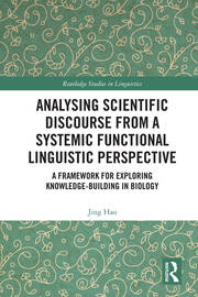 Analysing Scientific Discourse from A Systemic Functional Linguistic Perspective: A Framework for Exploring Knowledge Building in Biology book cover