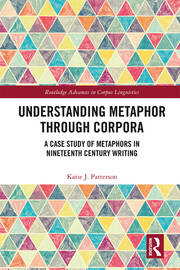 Understanding Metaphor through Corpora: A Case Study of Metaphors in Nineteenth Century Writing book cover