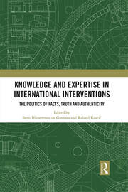 Knowledge and Expertise in International Interventions: The Politics of Facts, Truth and Authenticity book cover