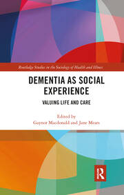 Dementia as Social Experience: Valuing Life and Care book cover