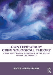 Contemporary Criminological Theory: Crime and Criminal Behaviour in the Age of Moral Uncertainty book cover