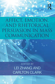 Affect, Emotion, and Rhetorical Persuasion in Mass Communication book cover