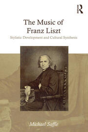 The Music of Franz Liszt: Stylistic Development and Cultural Synthesis book cover