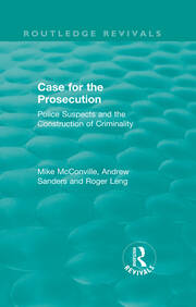 Routledge Revivals: Case for the Prosecution (1991): Police Suspects and the Construction of Criminality book cover