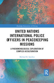 United Nations International Police Officers in Peacekeeping Missions: A Phenomenological Exploration of Complex Acculturation book cover