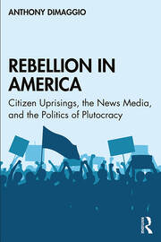 Rebellion in America: Citizen Uprisings, the News Media, and the Politics of Plutocracy book cover