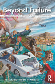 Beyond Failure: New Essays on the Cultural History of Failure in Theatre and Performance book cover