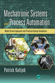 Mechatronic Systems and Process Automation: Model-Driven Approach and Practical Design Guidelines book cover