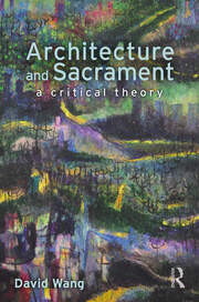 Architecture and Sacrament: A Critical Theory book cover