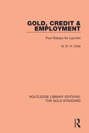 Gold, Credit and Employment: Four Essays for Laymen book cover