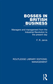 Bosses in British Business: Managers and Management from the Industrial Revolution to the Present Day book cover