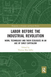 Labor Before the Industrial Revolution: Work, Technology and their Ecologies in an Age of Early Capitalism book cover