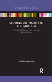 Sharing Authority in the Museum: Distributed objects, reassembled relationships book cover