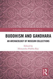 Buddhism and Gandhara: An Archaeology of Museum Collections book cover