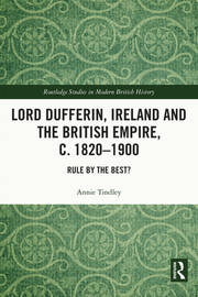 Lord Dufferin, Ireland and the British Empire, c. 1820–1900: Rule by the Best? book cover