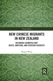 New Chinese Migrants in New Zealand: Becoming Cosmopolitan? Roots, Emotions, and Everyday Diversity book cover