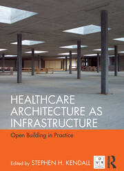 Healthcare Architecture as Infrastructure: Open Building in Practice book cover