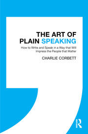 The Art of Plain Speaking: How to Write and Speak in a Way that Will Impress the People that Matter book cover