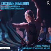 Costume in Motion: A Guide to Collaboration for Costume Design and Choreography book cover