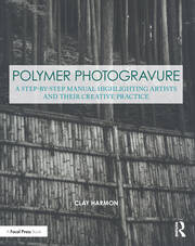 Polymer Photogravure: A Step-by-Step Manual, Highlighting Artists and Their Creative Practice book cover